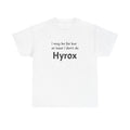 Funny Fitness T‑Shirt — "I may be fat but at least I don't do Hyrox"