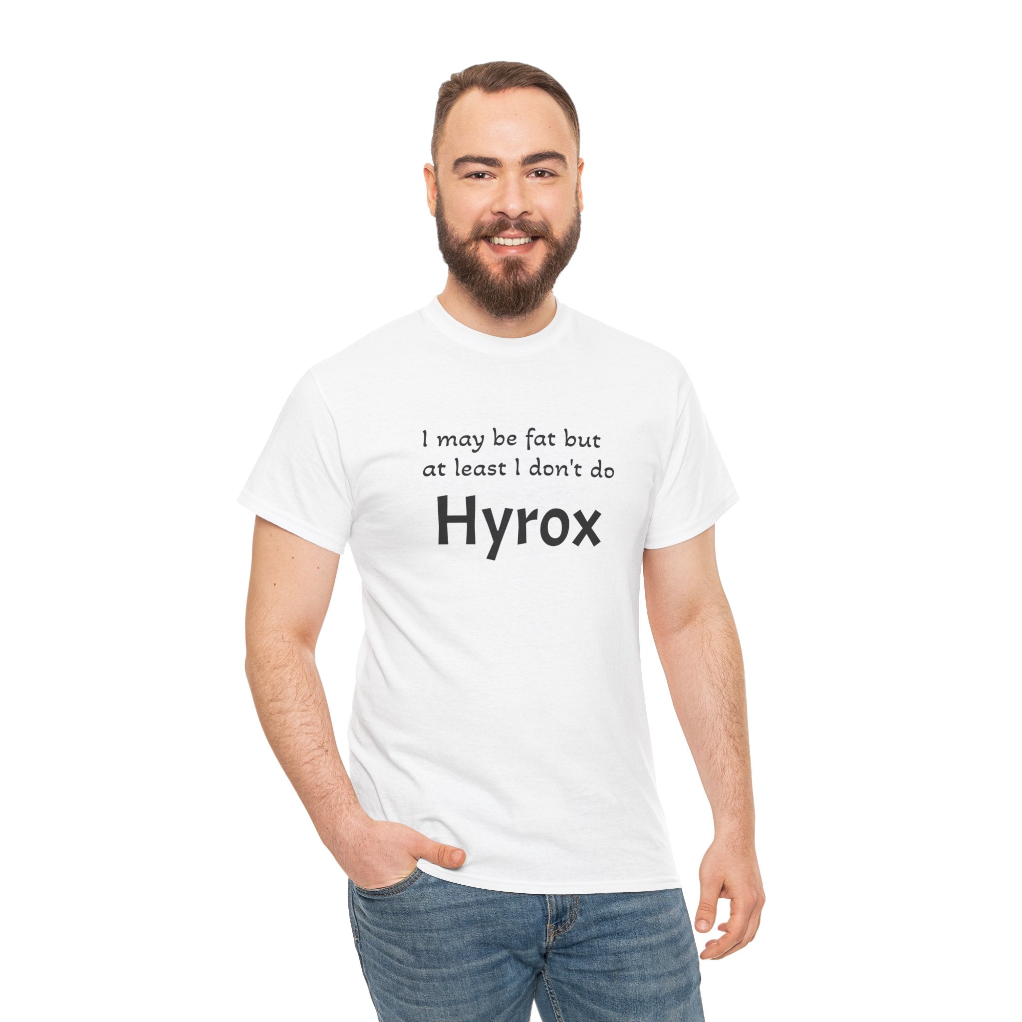 Funny Fitness T‑Shirt — "I may be fat but at least I don't do Hyrox"